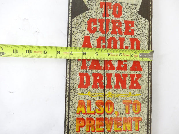 Wooden Bar Decor Sign "To Fix A Cold, Take A Drink Also To Prevent One"