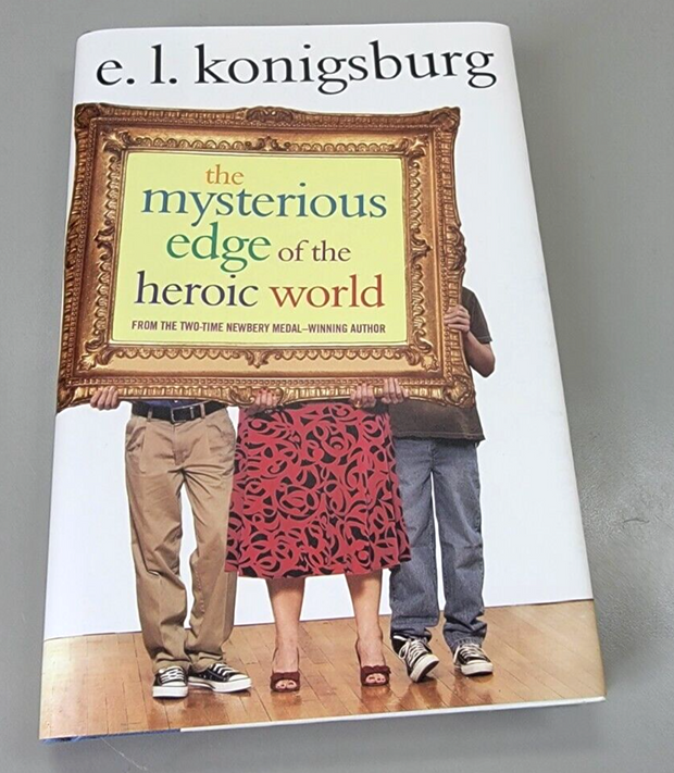 The Mysterious Edge of the Heroic World E.L Konigsburg Hardcover, Excellent