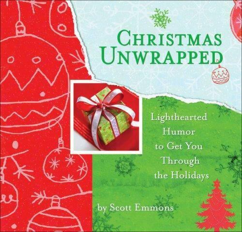 Christmas Unwrapped : Lighthearted Humor to Get You Through the Holidays by...